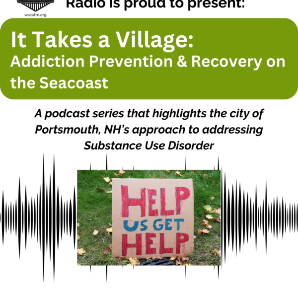 New Episodes – It Takes a Village: Addiction Prevention & Recovery on the Seacoast